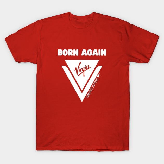 Born Again Virgin T-Shirt by Sandpiper